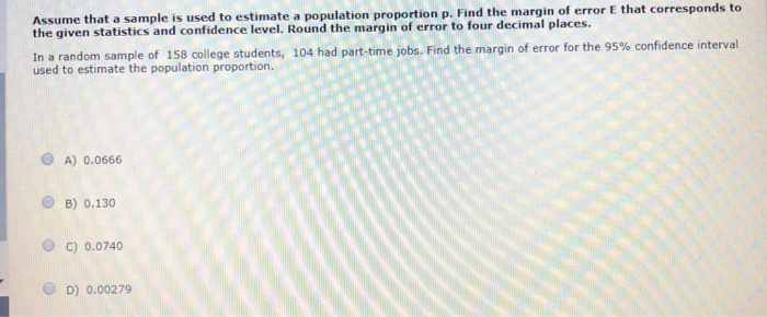 Question: E that corresponds to Assume that a sample is used to estimate a population proportion p. Find th...