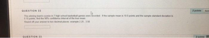 Question: QUESTION 22 The winning teams scores in 7 high school basketball games were recorded If the sampl...