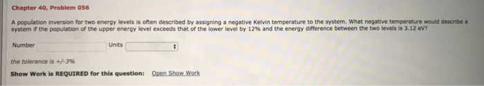 Question: Chapter 40, Problem 056 A population inversion for two energy levels is often described by assign...