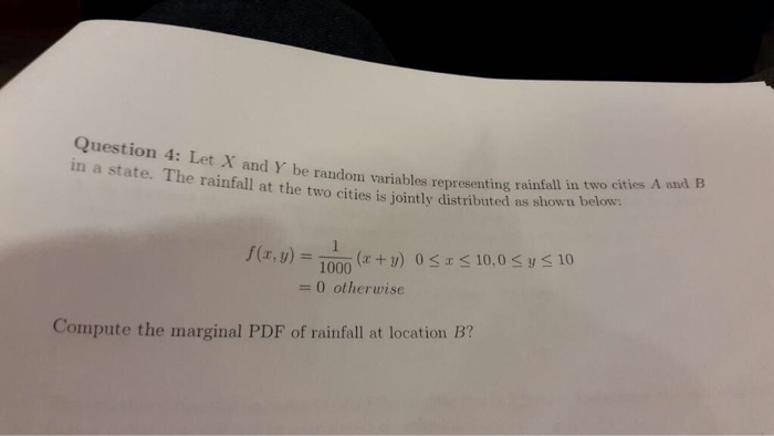 Question: Question 4: Let X and Y be random variables representing t in a state. The rainfall at the two ci...