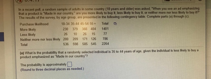 Question: In a recent poll, a random sample of adults in some country (18 years and older) was asked, "When...
