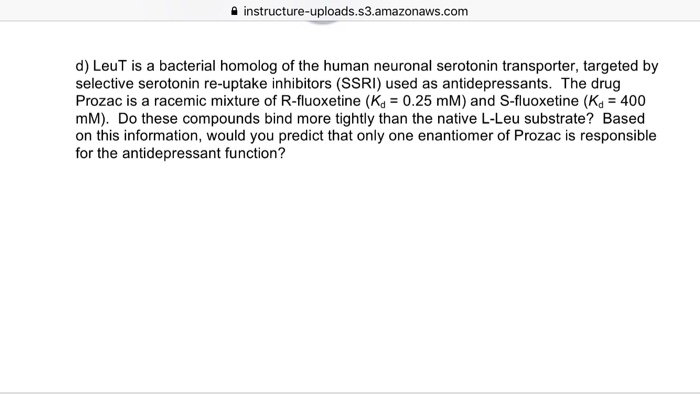 Question: Instructure-uploads.s3.amazonaws.com d) LeuT is a bacterial homolog of the human neuronal seroton...