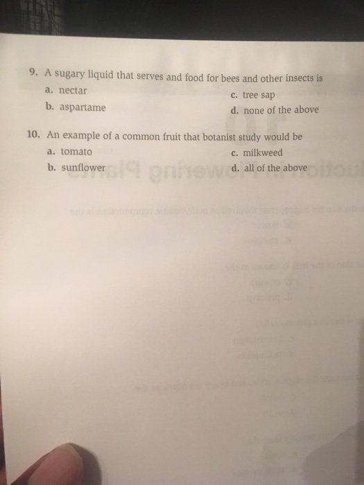 Question: 9. A sugary liquid that serves and food for bees and other insects is a. nectar c. tree sap d. no...