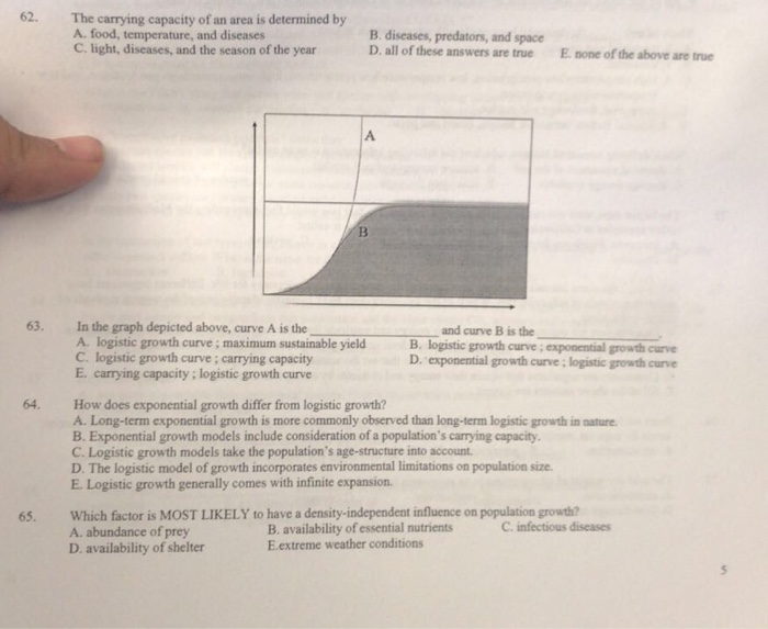 Question: 62. The carrying capacity of an area is determined by A. food, temperature, and diseases C. B. di...