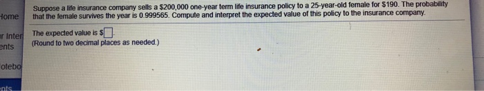 Question: Suppose a life insurance company sells a $200,000 one-year term life insurance policy to a 25-yea...