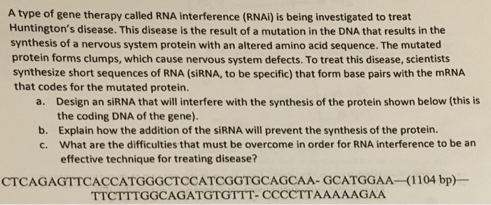 Question: A type of gene therapy called RNA interference (RNAi) is being investigated to treat Huntington's...