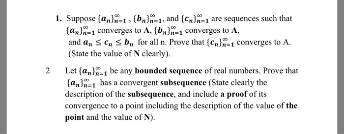 Question: Suppose {an}n=1 , {bn}n=1, and {cn}n=1 are sequences such that (anhi-1 converges to A, {bn}n=l co...