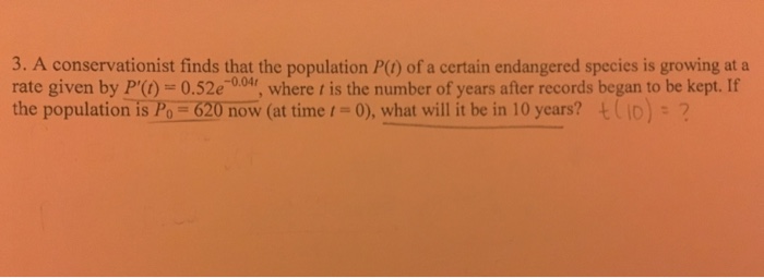 Question: 3. A conservationist finds that the population P) of a certain endangered species is growing at a...