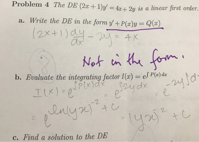 Question: Problem 4 The DE (2x + 1)v' 4x+2y is a linear first order. a. Write the DE in the form P(x) = Q(2...