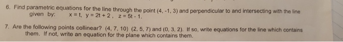 Question: D parametric equations for the line through the point (4, 1,3) and perpendicular to and interseci...