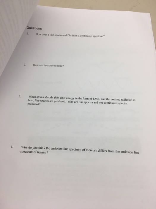 Question: Questions 1. How does a line spectrum differ from a continuous spectrum? 2. How are line spectra ...