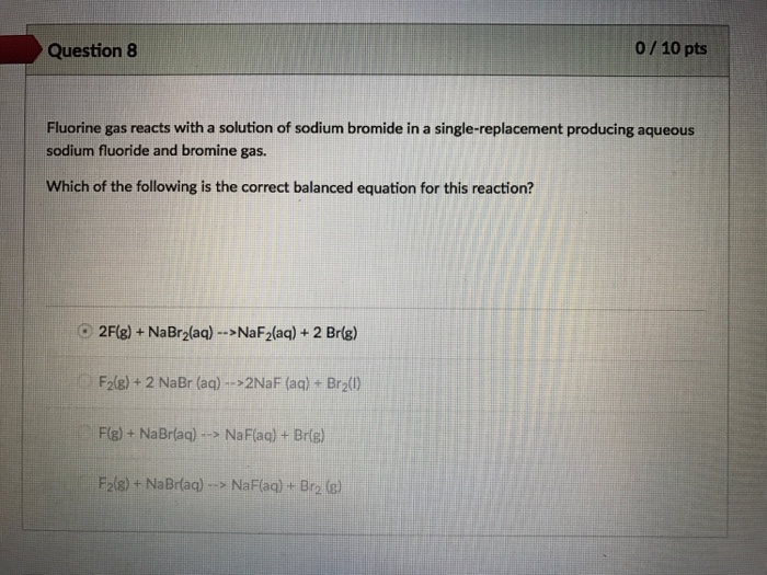 Solved 0 10 Pts Question 8 Fluorine Gas Reacts With A Sol...