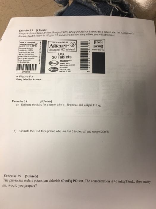 Question: Exercise 13 4 Points The prescriber ordered Aricept (domepezil HCT) 10 mg PO daily at bedtime for...