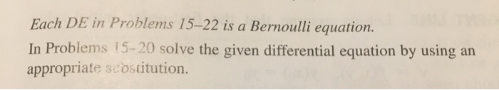 Question: Each DE in Problems 15-22 is a Bernoulli equation. In Problems 15-20 solve the given differential...