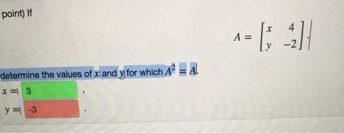 Question: Determine the values of x and y for which A2=A