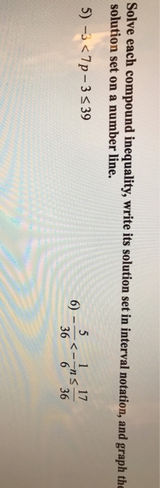 Question: Solve each compound inequality, write its solution set in interval notation, and graph the soluti...