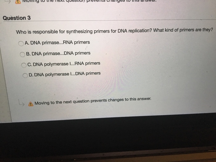 Question: Who is responsible for synthesizing primers for DNA replication? What kind of primers are they?  ...