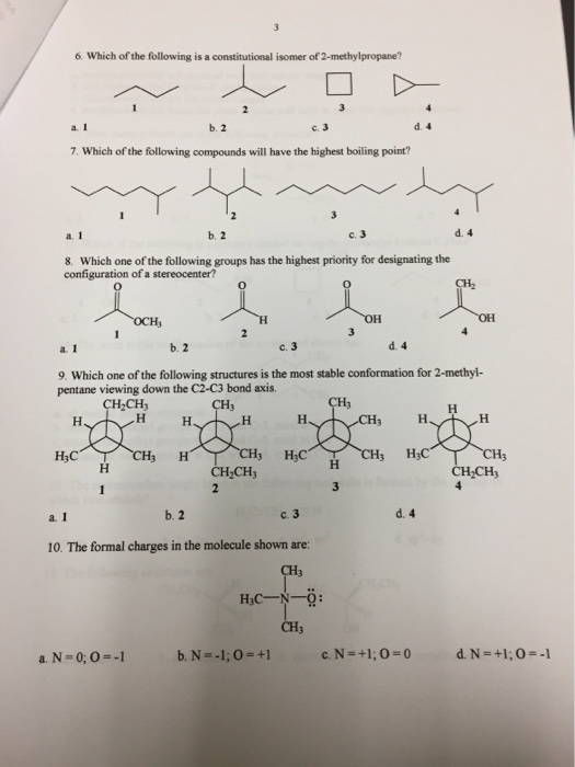 Question: 6. Which of the following is a constitutional isomer of 2-methylpropane? a. I b. 2 c. 3 d. 4 7. W...