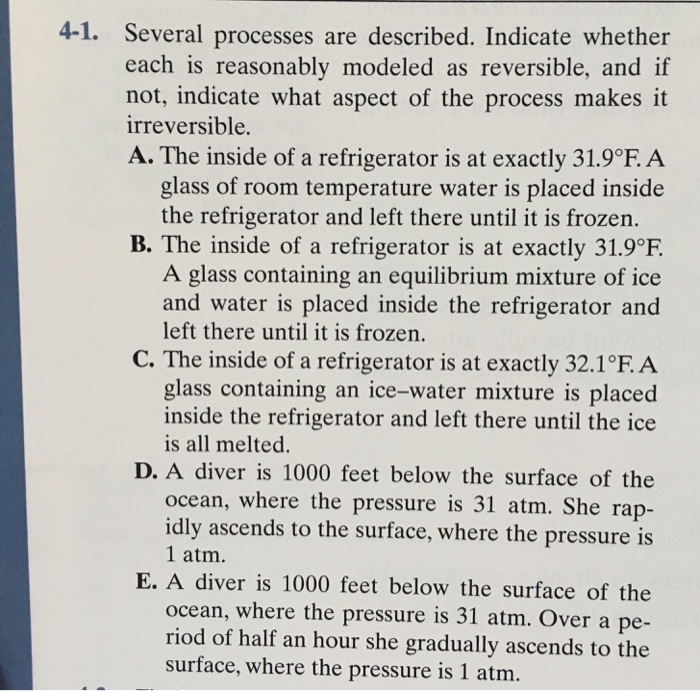 Question: 4-1. Several processes are described. Indicate whether each is reasonably modeled as reversible, ...