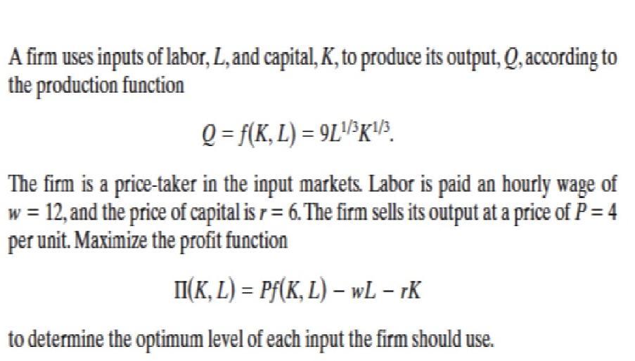 Solved A Firm Uses Inputs Of Labor L And Capital K To Chegg