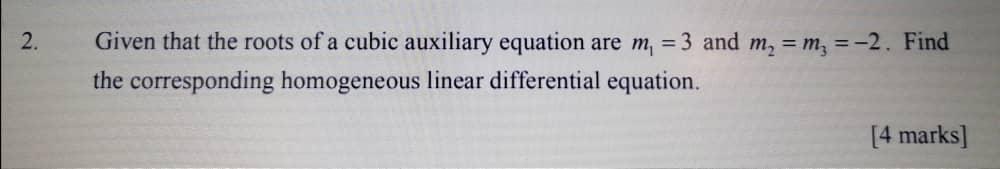 Solved Given That The Roots Of A Cubic Auxiliary Equation Chegg