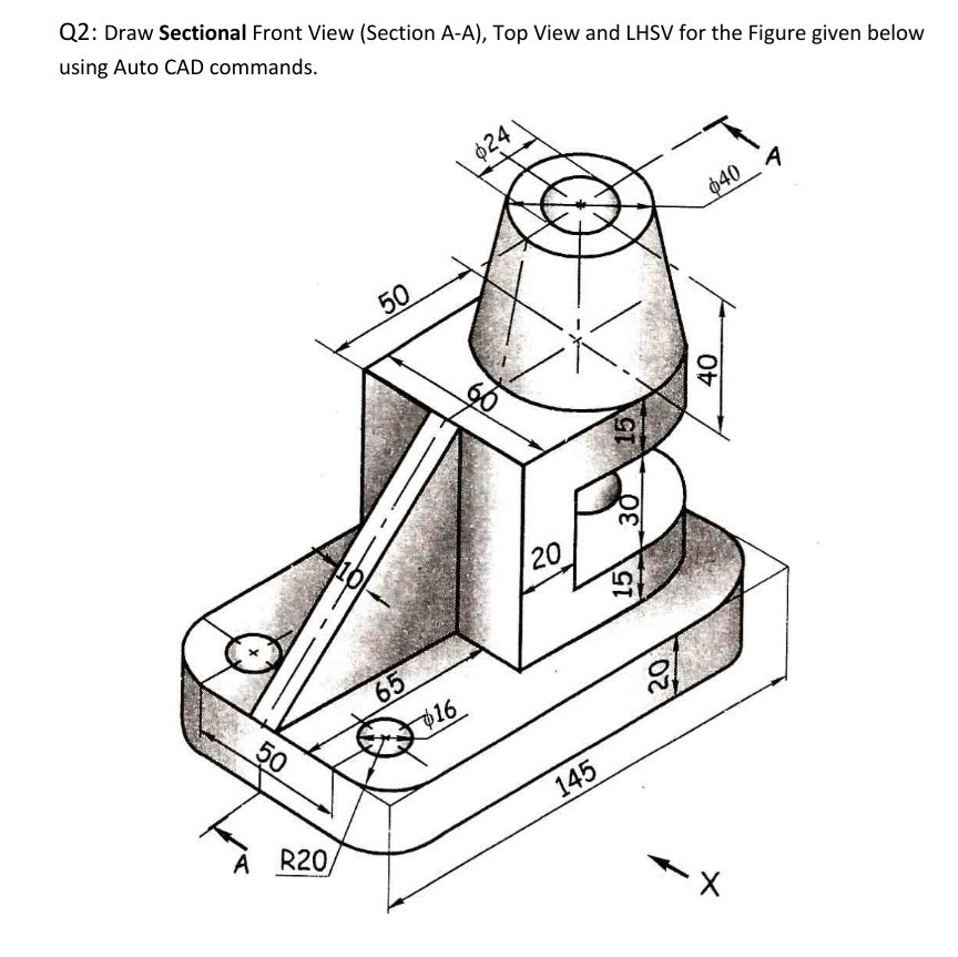 Solved Q2 Draw Sectional Front View Section A A Top View Chegg