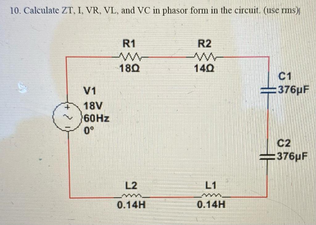 Solved 10 Calculate ZT I VR VL And VC In Phasor Form In Chegg