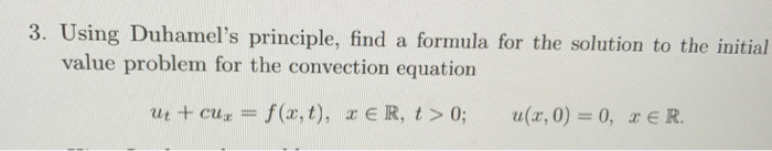 Solved Using Duhamel S Principle Find A Formula For The Chegg