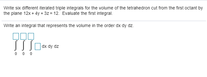 Solved Write Six Different Iterated Triple Integrals For The Chegg