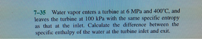 Solved Water Vapor Enters A Turbine At Mpa And Degree Chegg