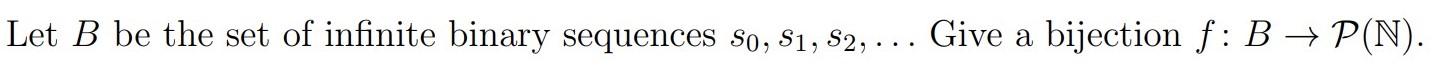 Solved Let B Be The Set Of Infinite Binary Sequences S0 S1 Chegg