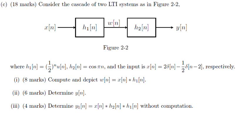 C 18 Marks Consider The Cascade Of Two LTI Systems Chegg