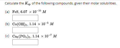 Solved Calculate The Ksp Of The Following Compounds Given Chegg