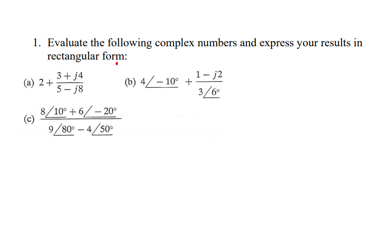 Solved 1 Evaluate The Following Complex Numbers And Express Chegg