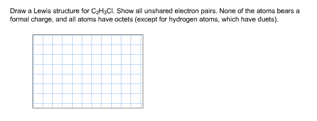 Draw A Lewis Structure For C2H3Cl. Show All Unshared