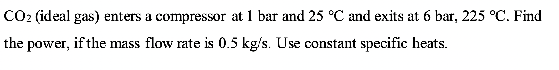 Solved Co Ideal Gas Enters A Compressor At Bar And C Chegg