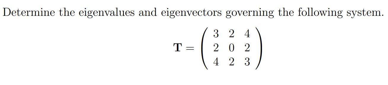 Solved Determine The Eigenvalues And Eigenvectors Governing Chegg