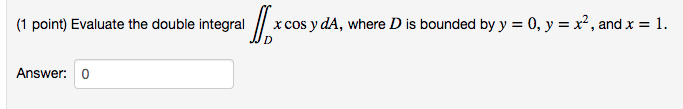 Solved 1 Point Evaluate The Double Integral X Cos Y DA Chegg