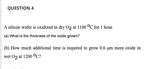 Solved A Silicon Wafer Is Oxidized In Dry O At C For Chegg