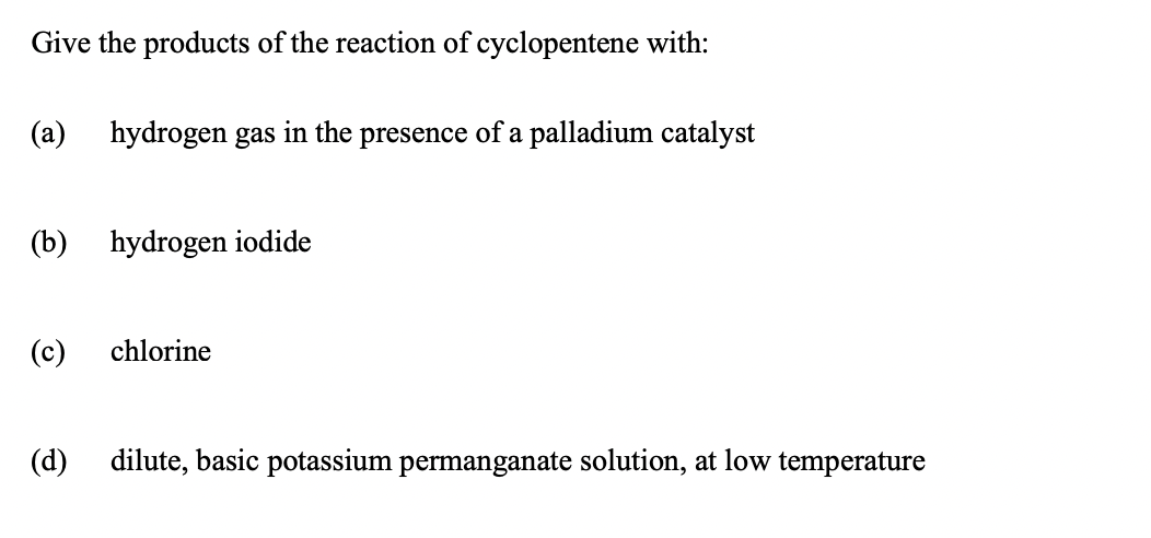 Solved Give The Products Of The Reaction Of Cyclopentene Chegg