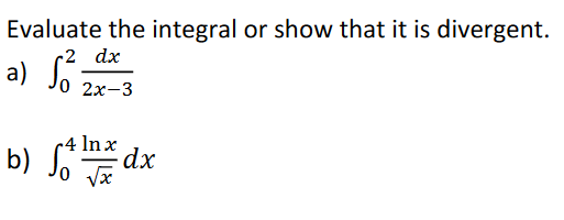 Solved Evaluate The Integral Or Show That It Is Divergent Chegg