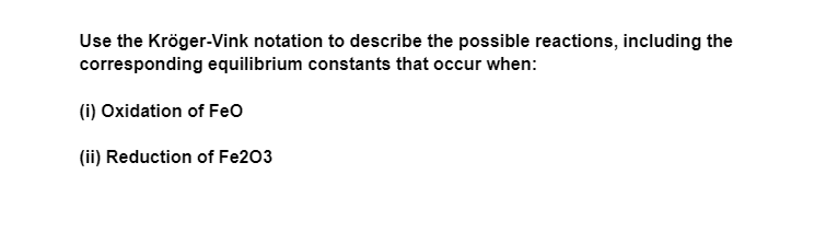 Solved Use the Kröger Vink notation to describe the possible Chegg