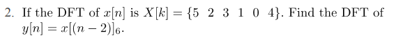 Solved If The Dft Of X N Is X K Find Chegg