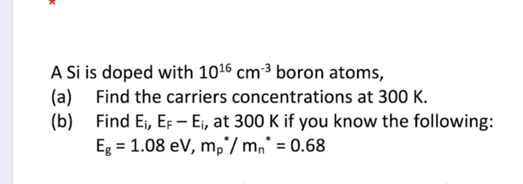 Solved A Si Is Doped With 1016 Cm3 Boron Atoms A Find The Chegg