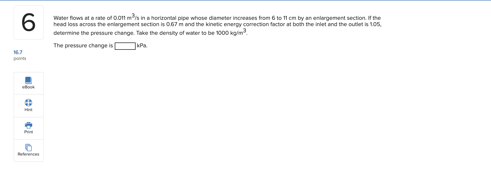 Solved 6 Water Flows At A Rate Of 0 011 M3 S In A Horizontal Chegg