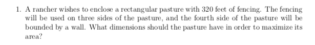 Solved 1 A Rancher Wishes To Enclose A Rectangular Pasture Chegg
