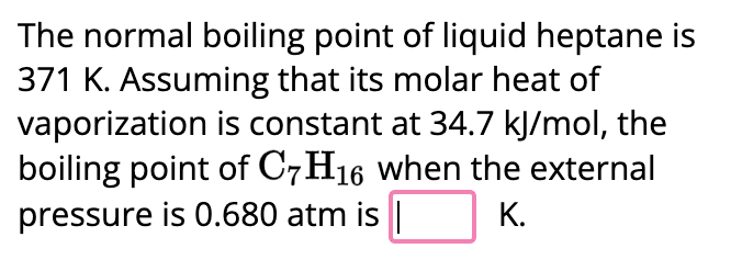 Solved The Normal Boiling Point Of Liquid Heptane Is371K Chegg