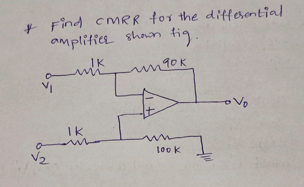 Solved Find CMrR For The Differential Amplifier Shown Fig Chegg