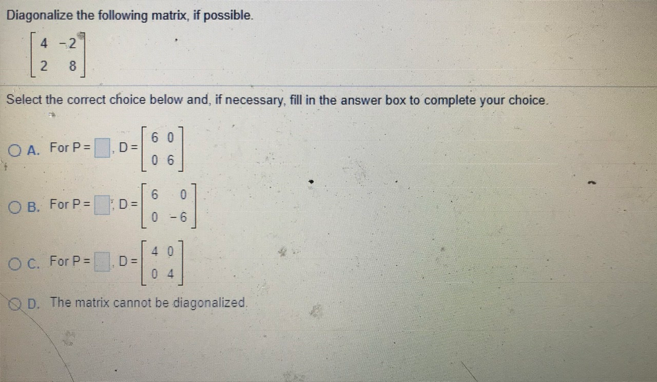 Solved Diagonalize The Following Matrix If Possible 4 Chegg