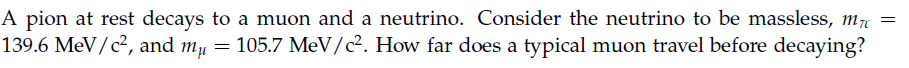 Solved A Pion At Rest Decays To A Muon And A Neutrino Chegg